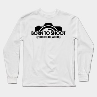 BORN TO SHOOT Long Sleeve T-Shirt